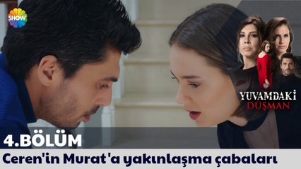 Yuvamdaki Düşman 4. Bölüm | Ceren'in Murat'a yakınlaşma çabaları