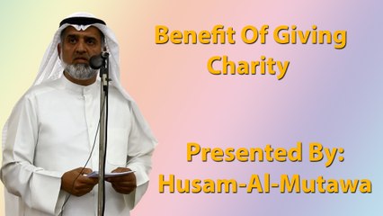 Benefit Of Giving Charity - Husam-Al-Mutawa