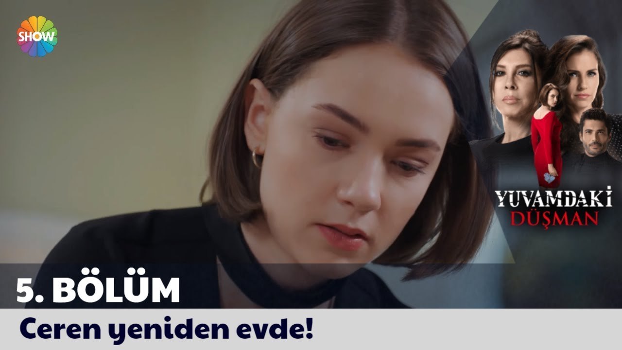 Yuvamdaki Düşman 5. Bölüm _ Ceren yeniden evde