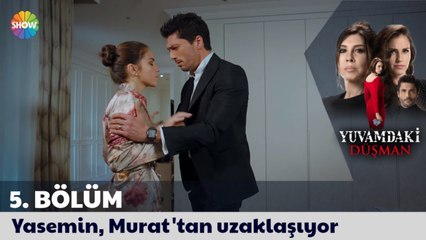 Yuvamdaki Düşman 5. Bölüm | Yasemin, Murat'tan uzaklaşıyor