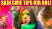 Tips For Skin Care before and after this Holi Festival  | Boldsky