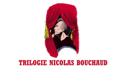 Trilogie Nicolas Bouchaud