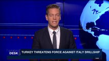 i24NEWS DESK | Turkey threatens force against Italy drillship | Friday, February 23rd 2018