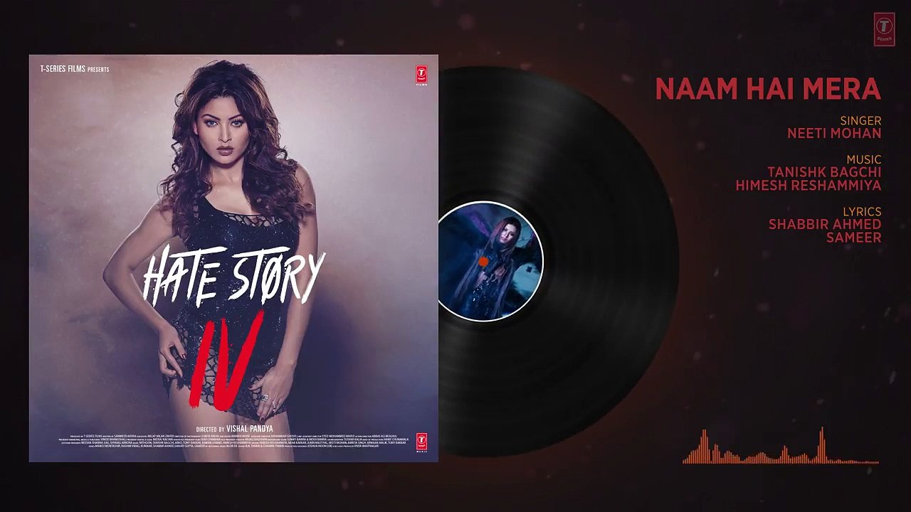 Naam Hai Mera Full Audio _ Hate Story IV _ Urvashi Rautela _ Neeti Mohan _ Tanishk Bagchi