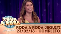 Roda a Roda Jequiti - 23.02.18 - Completo