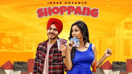 Inder Dosanjh: Shoppang (Full Song) Mad Beats | Meet Hundal | Latest Punjabi Songs 2018