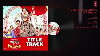 Veerey Ki Wedding (Title Track) Full Audio _  Navraj Hans _ Pulkit Samrat  Kriti Kharbanda