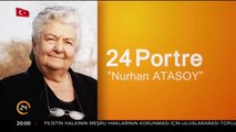 Zeynep Türkoğlu ile 24 Portre (24.02.2018) Konuk: Nurhan Atasoy
