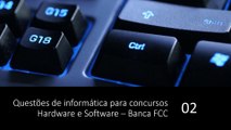 Questões de informática para concursos -  Hardware e Software – Banca FCC - Aula 02