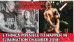 5 Things Possible To Happen In Elimination Chamber 2018 | WWE elimination chamber 2018