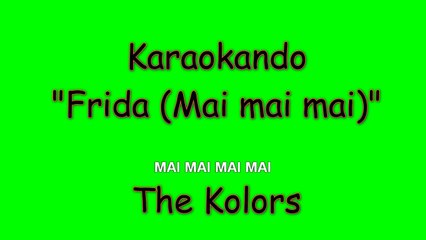 Karaoke Italiano - Frida ( Mai mai mai ) - The Kolors ( Testo )