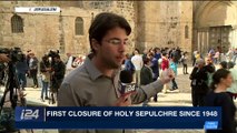 i24NEWS DESK | Holy Sepulchre closed over Israeli bill protest | Sunday, February 25th 2018