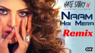 Naam Hai Mera - Remix | Hate Story IV - Urvashi Rautela | Karan Wahi | 2018 New Song Hd