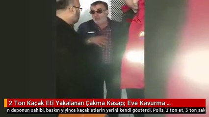 2 Ton Kaçak Eti Yakalanan Çakma Kasap: Eve Kavurma Yapacaktım