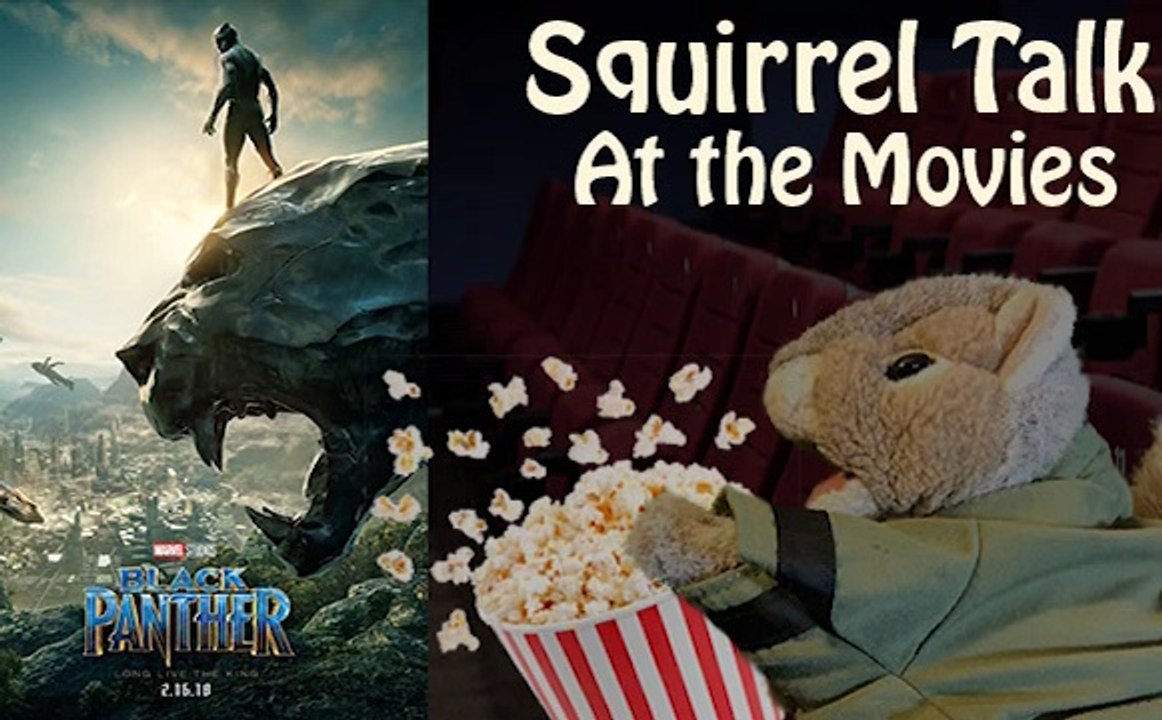 Squirrel Talk at the Movies - Black Panther