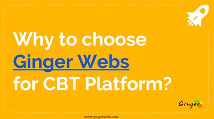 Why to choose Ginger Webs for CBT Platform