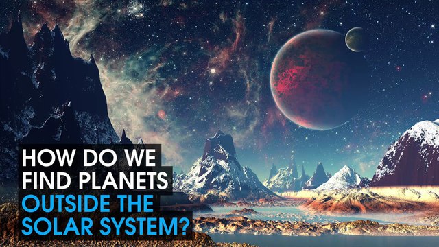 How Do We Find Planets Outside Our Solar System?