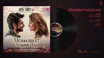 Mohabbat Nasha Hai Full Audio  HATE STORY 4  Neha Kakkar  Tony Kakkar  Karan Wahi  T-Series