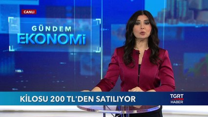 Kilosu 200 TL'den Satılıyor