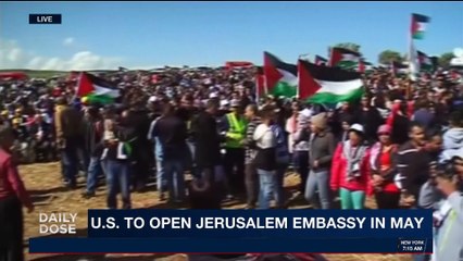 DAILY DOSE  | U.S. to open Jerusalem Embassy in May | Monday, February 26th 2018