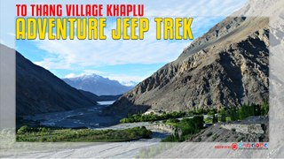 Adventure Jeep Trek To Thang Village Khaplu