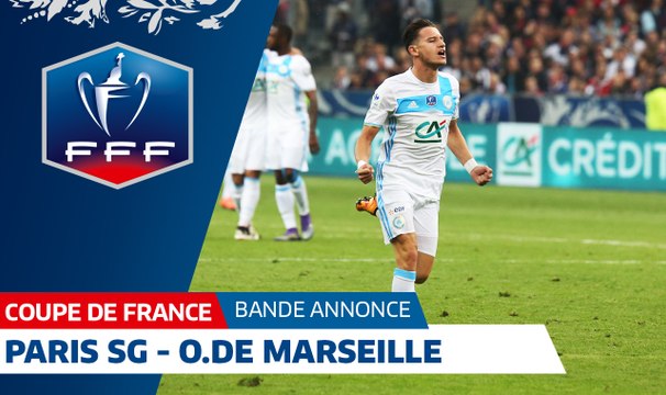 Coupe de France, 1/4 de finale : Paris SG - OM, la bande annonce I FFF 2018