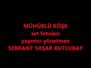 MÜHÜRLÜ KÖŞK SET FOTOLARI
