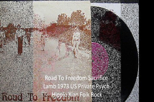 Road To Freedom Sacrifice Lamb 1973 US Private Psych Hippie Xian Folk Rock