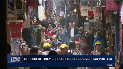 PERSPECTIVES | Church of Holy Sepulchre closed over tax protest | Monday, February 26th 2018