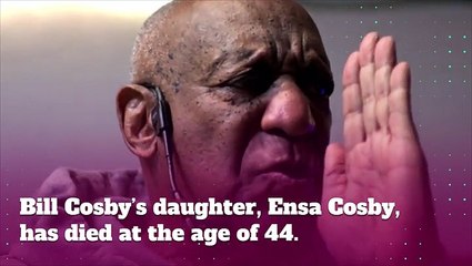 Bill Cosby’s Daughter Ensa Dies at 44