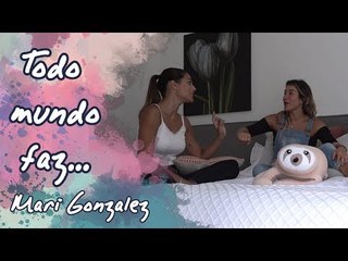 7 COISAS QUE TODO MUNDO FAZ FT. MARI GONZALEZ