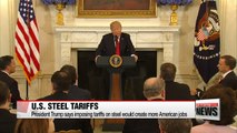 President Trump says imposing tariffs on steel would create more American jobs