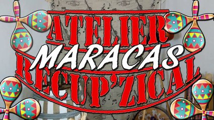 [TUTO] Comment FABRIQUER des MARACAS avec de la récup' -  ATELIER RECUP'ZICAL #1