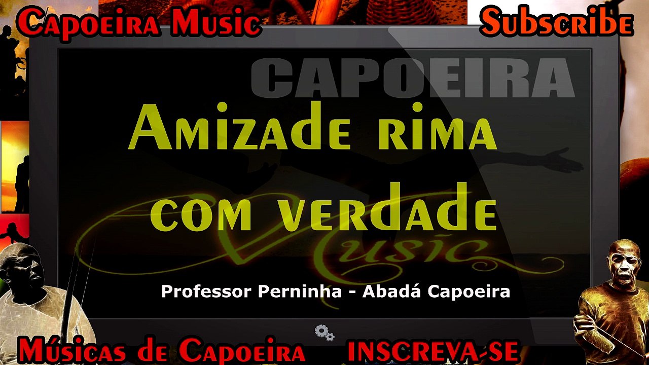 Amizade rima com verdade, Capoeira Abadá - Capoeira Music