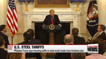 President Trump says imposing tariffs on steel would create more American jobs