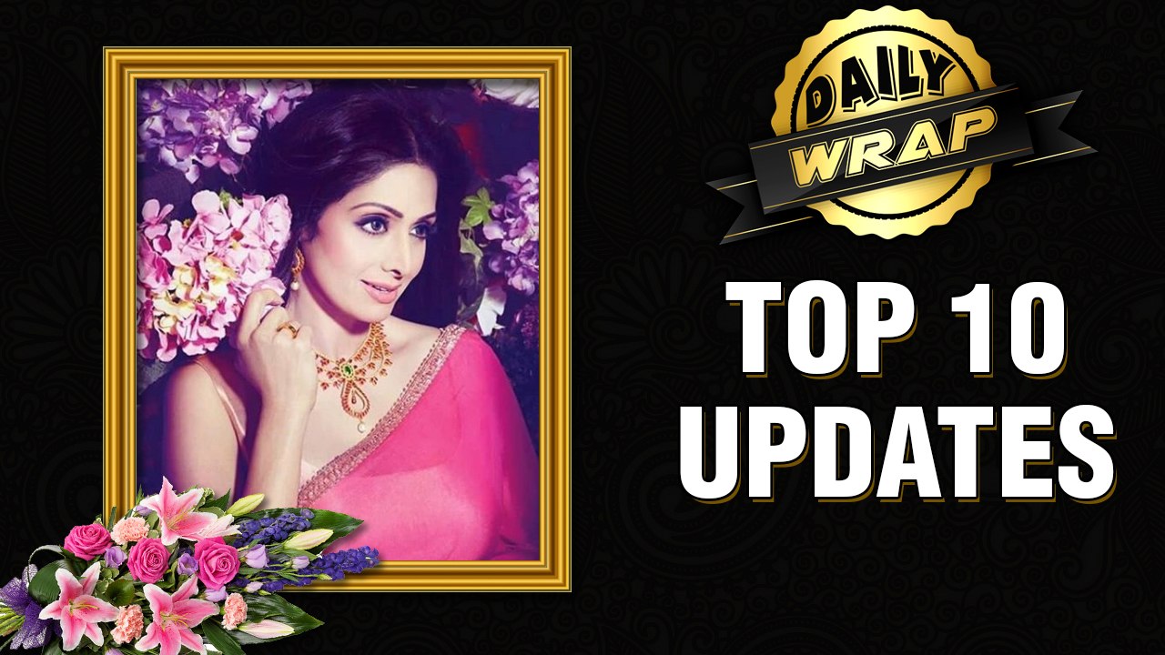 TOP 10 UPDATES OF SRIDEVI DEATH | Latest News | Sridevi, Boney Kapoor, Janhvi Kapoor, Khushi Kapoo