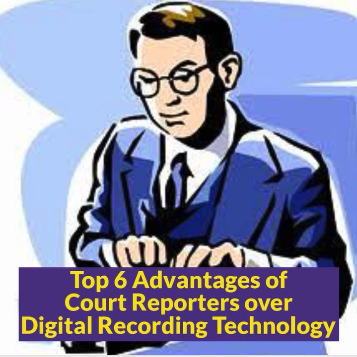 Top 6 Advantages of court reporters over digital recording technology | court reporting agency