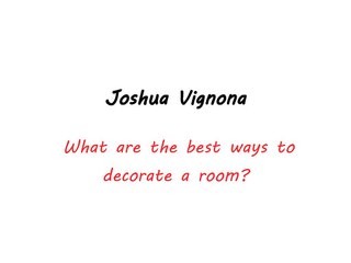 Joshua Vignona-What are the best ways to decorate a room