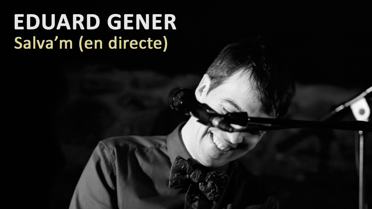 Eduard Gener - Salva'm - En Directe