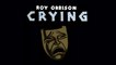 Roy Orbison - Crying - Vintage Music Songs