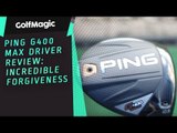 PING G400 Max driver review: incredible forgiveness