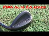 PING Glide 2.0 wedge review: outstanding performance   forgiveness