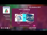 Pesaro - Novara | Speciale | 2^ Giornata | Samsung Galaxy Volley Cup 2017/18