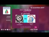 Casalmaggiore - Pesaro | Speciale | 5^ Giornata | Samsung Galaxy Volley Cup 2017/18