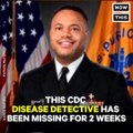 A CDC disease detective mysteriously disappeared weeks ago—now people have raised over $20,000 to help track him down