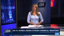CLEARCUT | UN: N.Korea aiding Syrian chemical weapons | Tuesday, February 27th 2018