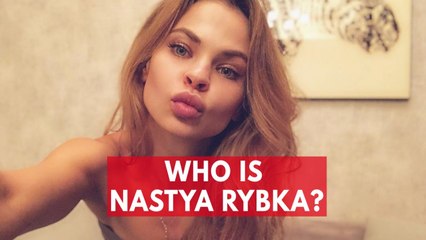 Who is Nastya Rybka?