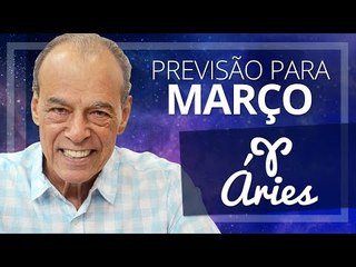 ÁRIES - PREVISÃO PARA O MÊS DE MARÇO