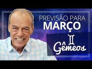 GÊMEOS - PREVISÃO PARA O MÊS DE MARÇO