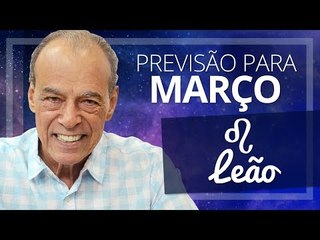 LEÃO - PREVISÃO PARA O MÊS DE MARÇO